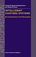 E-Book (pdf) Intelligent Control Systems von Gábor Szederkényi, R. Lakner, M. Gerzson