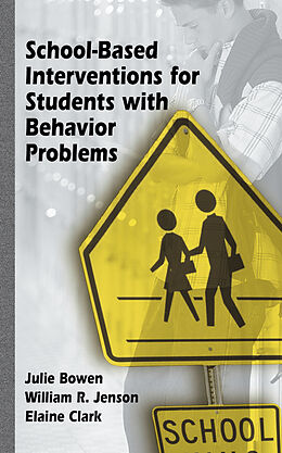 Fester Einband School-Based Interventions for Students with Behavior Problems von Julie Bowen, Elaine Clark, William R. Jenson