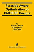E-Book (pdf) Parasitic-Aware Optimization of CMOS RF Circuits von David J. Allstot, Jinho Park, Kiyong Choi