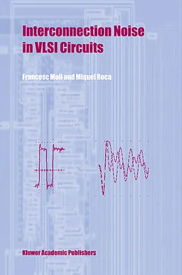 E-Book (pdf) Interconnection Noise in VLSI Circuits von Francesc Moll, Miquel Roca