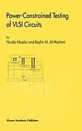 E-Book (pdf) Power-Constrained Testing of VLSI Circuits von Nicola Nicolici, Bashir M. Al-Hashimi