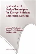 E-Book (pdf) System-Level Design Techniques for Energy-Efficient Embedded Systems von Marcus T. Schmitz, Bashir M. Al-Hashimi, Petru Eles
