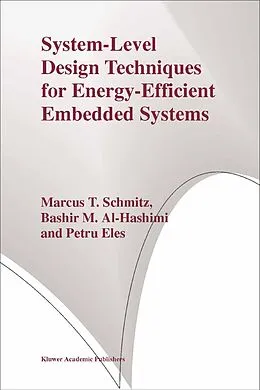 E-Book (pdf) System-Level Design Techniques for Energy-Efficient Embedded Systems von Marcus T. Schmitz, Bashir M. Al-Hashimi, Petru Eles