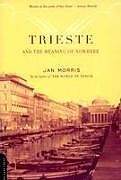 Couverture cartonnée Trieste and the Meaning of Nowhere de Jan Morris