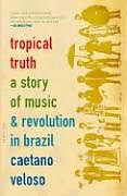 Kartonierter Einband Tropical Truth von Caetano Veloso