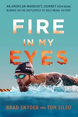 E-Book (epub) Fire in My Eyes von Brad Snyder, Tom Sileo