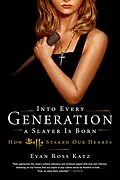 E-Book (epub) Into Every Generation a Slayer Is Born von Evan Ross Katz