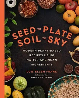 E-Book (epub) Seed to Plate, Soil to Sky von Lois Ellen Frank