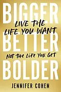 E-Book (epub) Bigger, Better, Bolder von Jennifer Cohen