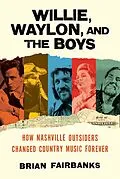 E-Book (epub) Willie, Waylon, and the Boys von Brian Fairbanks