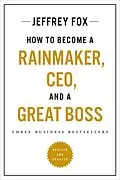 E-Book (epub) How to Become a Rainmaker, CEO, and a Great Boss von Jeffrey J. Fox