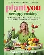 Livre Relié PlantYou: Scrappy Cooking de Carleigh Bodrug