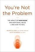 Couverture cartonnée You're Not the Problem: The Impact of Narcissism and Emotional Abuse and How to Heal de Helen Villiers, Katie McKenna