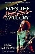 Fester Einband Even the Good Girls Will Cry von Melissa Auf der Maur
