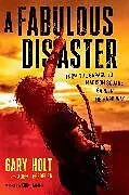 Fester Einband A Fabulous Disaster von Gary Holt