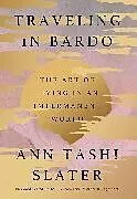 Fester Einband Traveling in Bardo von Ann Tashi Slater