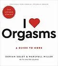 E-Book (epub) I Love Orgasms von Dorian Solot, Marshall Miller