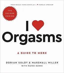 E-Book (epub) I Love Orgasms von Dorian Solot, Marshall Miller