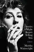 E-Book (epub) Stories I Might Regret Telling You von Martha Wainwright