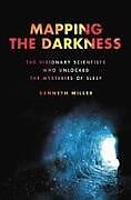 Livre Relié Mapping the Darkness: The Visionary Scientists Who Unlocked the Mysteries of Sleep de Kenneth Miller
