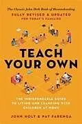 Kartonierter Einband Teach Your Own von John Holt, Pat Farenga