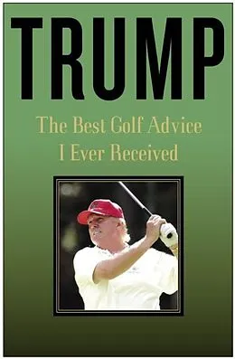 E-Book (epub) Trump: The Best Golf Advice I Ever Received von Donald J. Trump