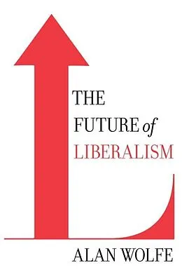 E-Book (epub) The Future of Liberalism von Alan Wolfe