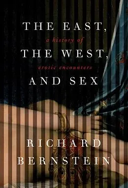 E-Book (epub) The East, the West, and Sex von Richard Bernstein