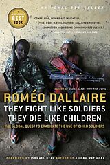 Couverture cartonnée They Fight Like Soldiers, They Die Like Children de Romeo Dallaire