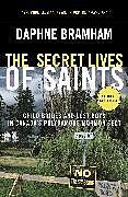Kartonierter Einband The Secret Lives of Saints von Daphne Bramham