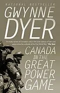 E-Book (epub) Canada in the Great Power Game 1914-2014 von Gwynne Dyer