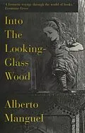 E-Book (epub) Into The Looking-Glass Wood von Alberto Manguel