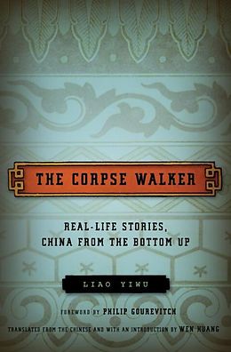 E-Book (epub) The Corpse Walker von Liao Yiwu