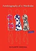 E-Book (epub) Autobiography of a Wardrobe von Elizabeth Kendall