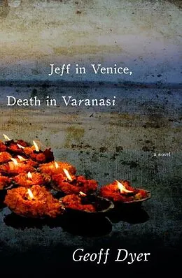 E-Book (epub) Jeff in Venice, Death in Varanasi von Geoff Dyer