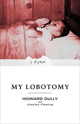 Kartonierter Einband My Lobotomy: A Memoir von Howard Dully, Charles Fleming