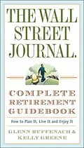 E-Book (epub) The Wall Street Journal. Complete Retirement Guidebook von Glenn Ruffenach, Kelly Greene