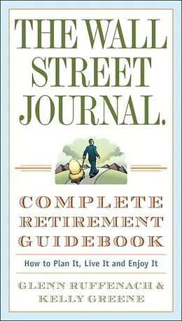 E-Book (epub) The Wall Street Journal. Complete Retirement Guidebook von Glenn Ruffenach, Kelly Greene