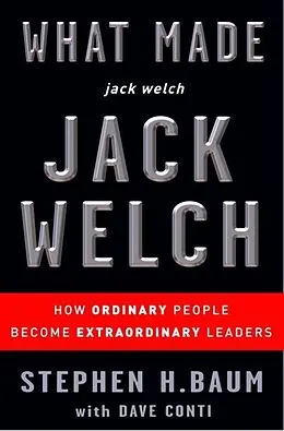 E-Book (epub) What Made jack welch JACK WELCH von Stephen H. Baum, Dave Conti