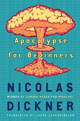 E-Book (epub) Apocalypse for Beginners von Nicolas Dickner