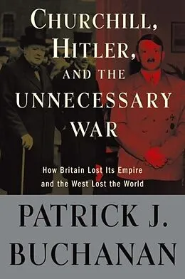 E-Book (epub) Churchill, Hitler, and "The Unnecessary War" von Patrick J. Buchanan