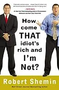 E-Book (epub) How Come That Idiot's Rich and I'm Not? von Robert Shemin