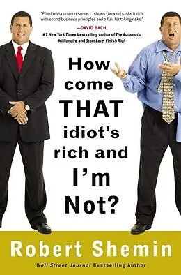 E-Book (epub) How Come That Idiot's Rich and I'm Not? von Robert Shemin