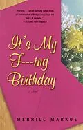 E-Book (epub) It's My F---ing Birthday von Merrill Markoe