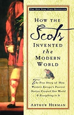 E-Book (epub) How the Scots Invented the Modern World von Arthur Herman