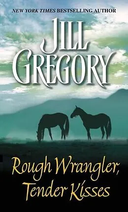 E-Book (epub) Rough Wrangler, Tender Kisses von Jill Gregory
