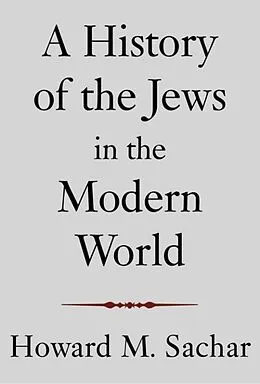 E-Book (epub) A History of the Jews in the Modern World von Howard M. Sachar