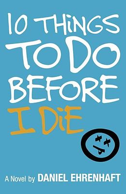 E-Book (epub) 10 Things to Do Before I Die von Daniel Ehrenhaft