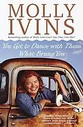 E-Book (epub) You Got to Dance with Them What Brung You von Molly Ivins