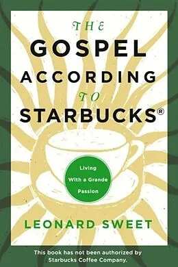 E-Book (epub) The Gospel According to Starbucks von Leonard Sweet